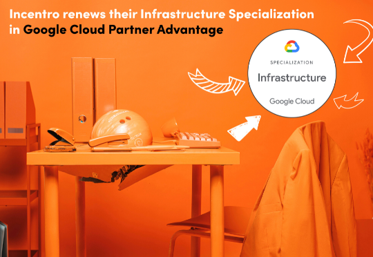 Incentro renews Google Cloud’s Infrastructure Specialization